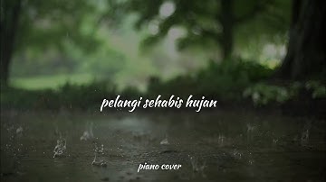 Pelangi sehabis hujan - piano cover instrumental