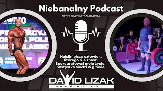 Niebanalny Podcast 2 Rysiek Bujak - SPORT URATOWAŁ ŻYCIE | NAJSILNIEJSZY CZŁOWIEK KTÓREGO NIE ZNASZ.