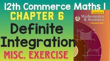 Definite Integration Miscellaneous Exercise |12th Commerce Maths 1 | MH Board New Syllabus 2020-21
