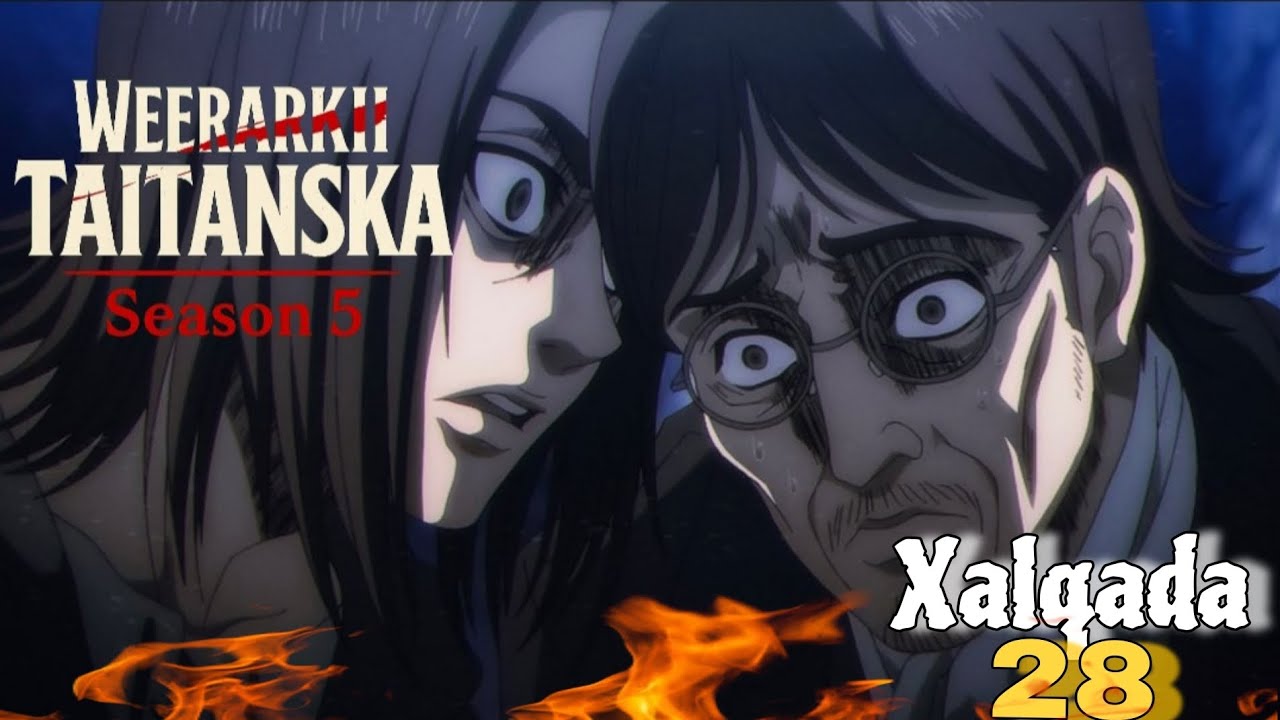 Animega Attack on titan || Eren oo ku kalifey abihiis ficilkan🤯!| Season 5️⃣|Xalqada 28🔥