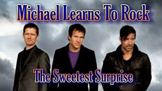 The Sweetest Surprise - Michael Learns To Rock Karaoke
