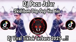 DJ PACU JALUR || LOMBA PACU JALUR || DJ SKIDIBOM YES YES VIRAL TIKTOK TERBARU 2025 !!