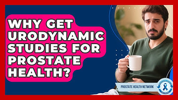 Why Get Urodynamic Studies For Prostate Health? - Prostate Health Network