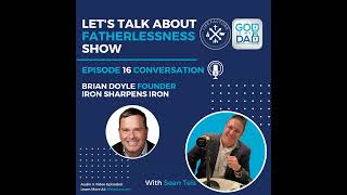 Episode 16 - Conversation with Sean Teis and Brian Doyle Founder of Iron Sharpens Iron screenshot 1