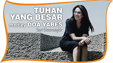 Video Lirik - Sari Simorangkir - Tuhan Yang Besar medley Doa Yabes - Lagu Rohani