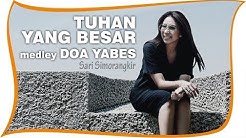 Video Lirik - Sari Simorangkir - Tuhan Yang Besar medley Doa Yabes  - Durasi: 8:13. 