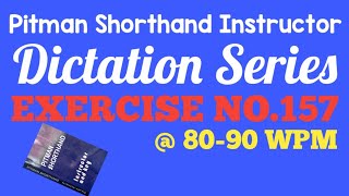 Exercise No. 157 @ 80-90 wpm Pitman Shorthand Instructor Book