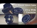 E-Mount 16mm Lens & Ultra Wide Angle Converter