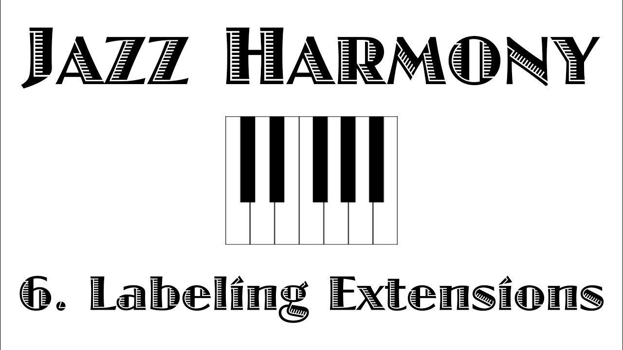 Jazz Harmony (6. Labeling Extensions)