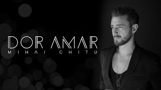 Mihai Chitu - Dor Amar (Prod. by DOMG) Official Video chords