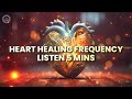 Listen 5 mins  heart healing frequency  lower heart rate music  binaural beats for heart chakra