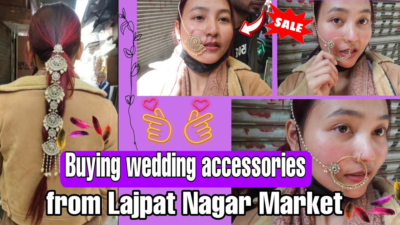 BUYING MY WEDDING ACCESSORIES/FROM LAJPAT NAGAR MARKET. YouTube