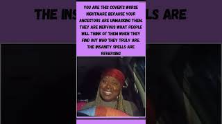 You re this coven s worse nightmare because your Ancestors are snatching masks right off