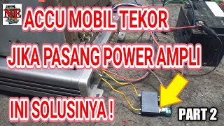 POWER AMPLI MOBIL MEMBUAT ACCU TEKOR, INI CARA MENGATASINYA. #PART2