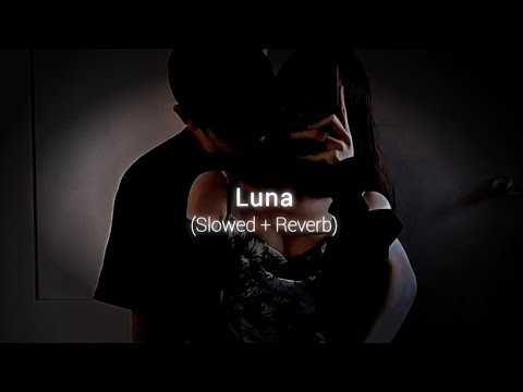 Luna Slowed Reverb Gafur