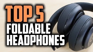 Best Foldable Headphones in 2018 - Which Are The Best Portable Headphones?