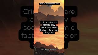 Are crime rates affected by socioeconomic factors? | Agree or Disagree?
