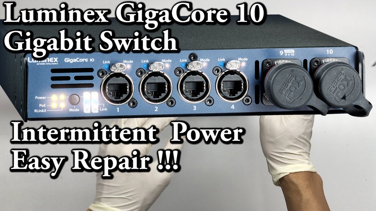 How To Repair Luminex GigaCore 10 Gigabit Switch Intermittent Power 