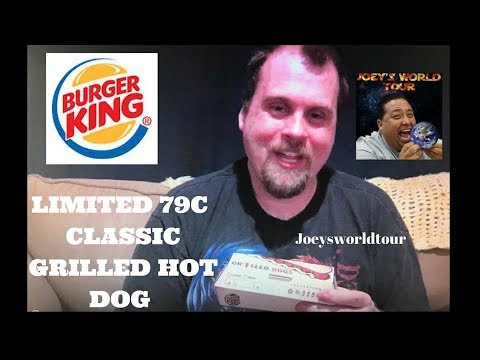 Burger King New Limited time 79 cents Classic Grilled Hot Dog Review ...