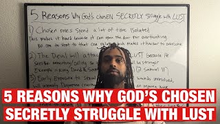 5 Reasons Why CHOSEN ONES SECRETLY Struggle with Lust