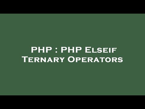 PHP : PHP Elseif Ternary Operators