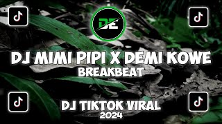 DJ MIMI PIPI X DEMI KOWE BREAKBEAT | DJ TIKTOK 2024 | DJ VIRAL YANG KALIAN CARI