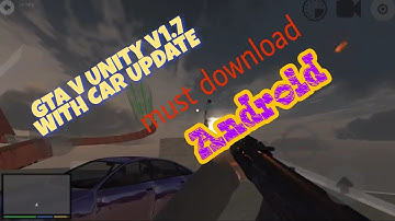 GTA 5 android V1.7 Unity !|GTA V android