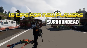 15 Tips for any NEW players in SURROUNDEAD