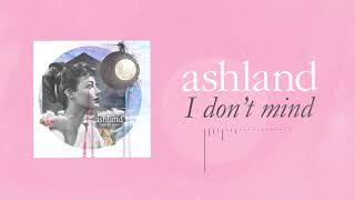 Watch Ashland I Dont Mind video