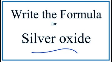 How to Write the Formula for Silver oxide (Ag2O)