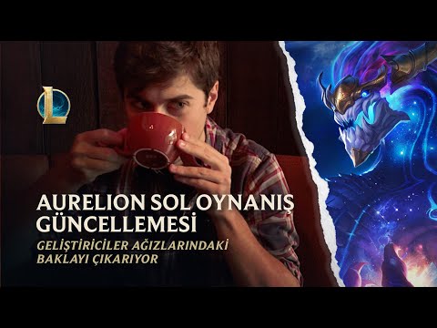 Geliştiriciler Ağızlarındaki Baklayı Çıkarıyor: Aurelion Sol Oynanış Güncellemesi