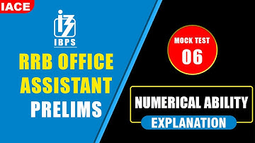 IBPS RRB OFFICE ASSISTANT PRELIMS NUMERICAL ABILITY MOCK TEST - 06  EXPLANATION | RRB 2023 | IACE