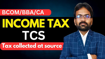 TCS :- Tax Collected at Source | Income Tax 2025-26 | CWG for BCOM