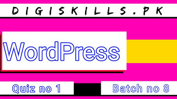 Digiskills: WordPress Quiz 1 Solution Batch 8 2020 || WordPress Quiz 1 || Batch 8
