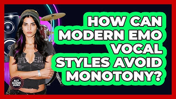 How Can Modern Emo Vocal Styles Avoid Monotony? - Alt Scene Guru
