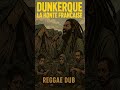 🎵 Dunkerque, la honte Française #reggae  Dub #short