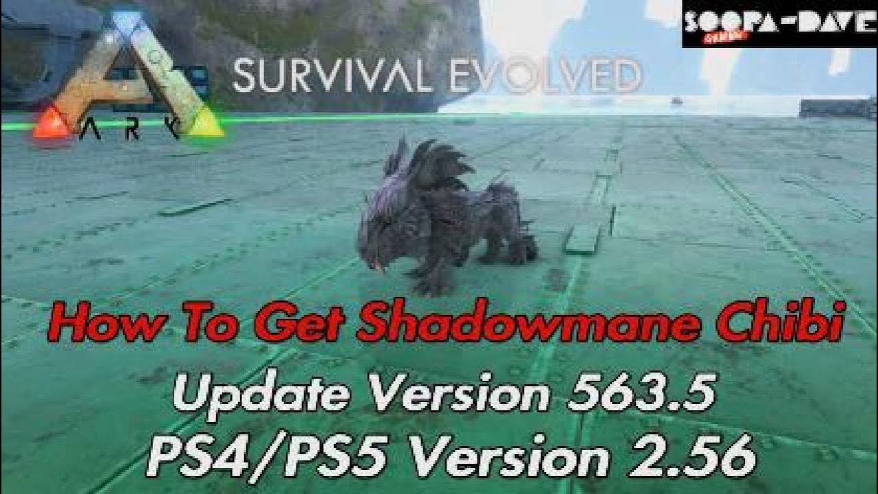 Ark Survival Evolved Update Version 563 5 Ps4 Ps5 Version 2 56 How To Get Shadowmane Chibi Youtube