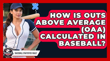 How Is Outs Above Average (OAA) Calculated In Baseball? - Baseball Statistics Vault
