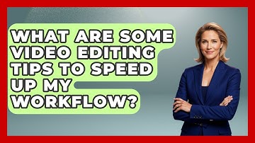 What Are Some Video Editing Tips to Speed Up My Workflow? | Design Tool Unlocked News