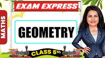 Geometry || Class 5, Maths || Exam Express