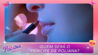 Quem Será O Príncipe De Poliana? Poliana Moça