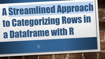 A Streamlined Approach to Categorizing Rows in a Dataframe with R