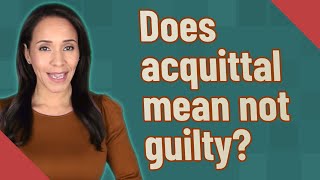 Celebrity Does acquittal mean not guilty? Profile