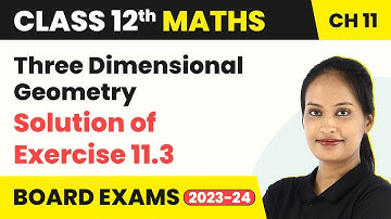 Concept Overview of Exercise 11.3 - Three Dimensional Geometry | Class 12 Maths Chapter 11 (2022-23)