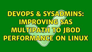 DevOps & SysAdmins: Improving SAS multipath to JBOD performance on Linux Net Worth