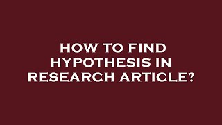 How to find hypothesis in research article
