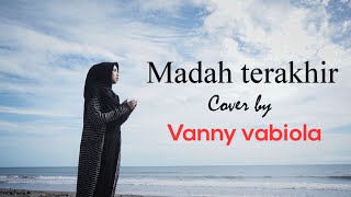 MADAH TERAKHIR COVER BY VANNY VABIOLA