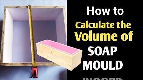 Calculate Soap Mould Volume