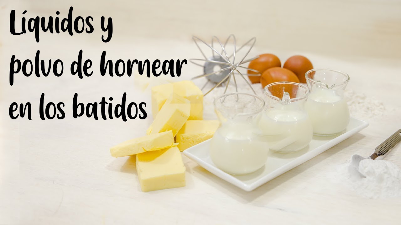 LÍQUIDOS Y POLVO DE HORNEAR EN LOS BATIDOS