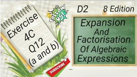 D2 Chapter 4 -  Ex 4C -  Q12 (a and b)  Expansion and Factorisation Of Algebraic Expressions (8 Edi)